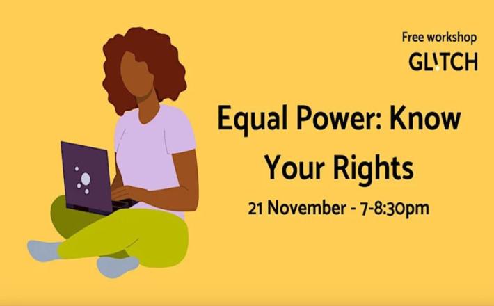 Equal power: Know your rights online (Glitch)