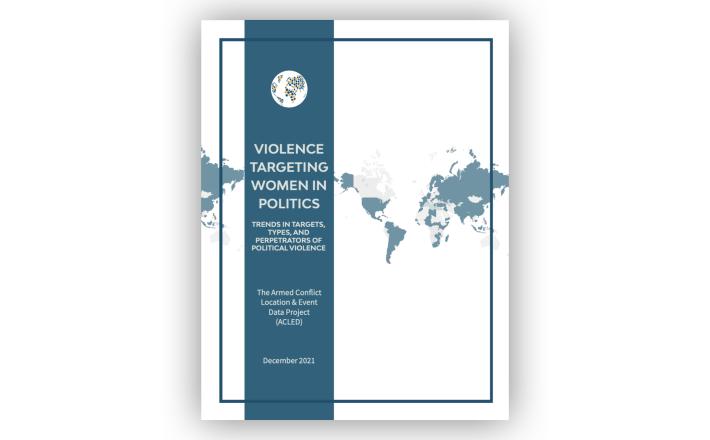 Violence targeting women in politics: trends in targets, types, and perpetrators of political violence  (ACLED)