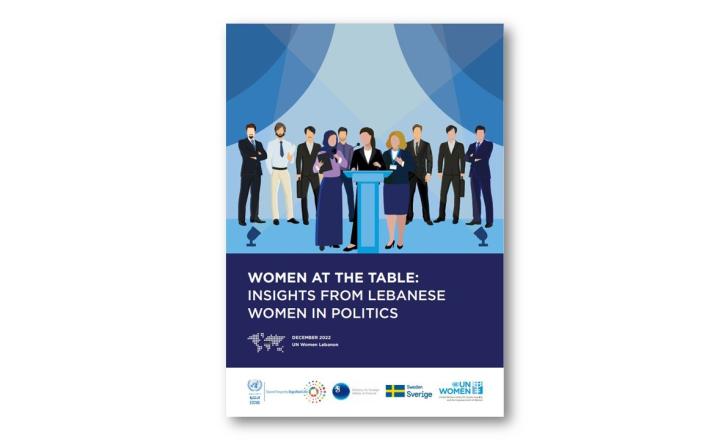Report: WOMEN AT THE TABLE: INSIGHTS FROM LEBANESE WOMEN IN POLITICS (UN Women)