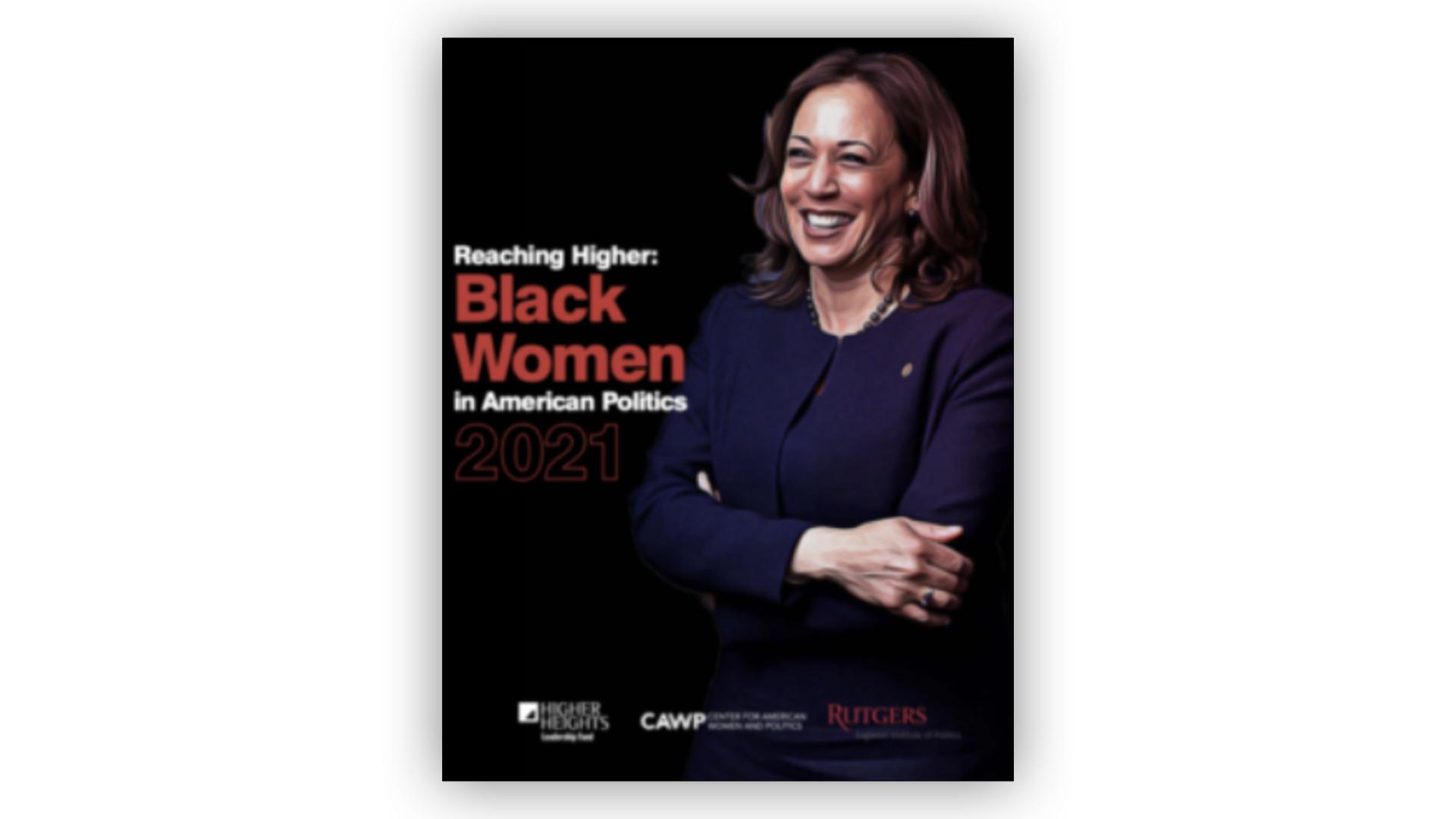 Reach higher: black women in American politics 2021 - cover higher heights leadership fund